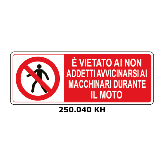 Targa E' VIETATO AI NON ADDETTI AVVICINARSI AI MACCHINARI DURANTE IL MOTO - Trust Print